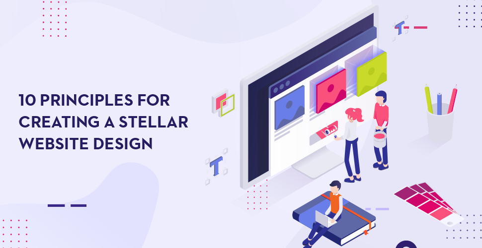 10 Principles for Creating A Stellar Website Design