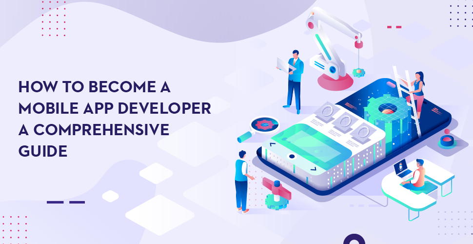 A Comprehensive Guide To Mobile App Development