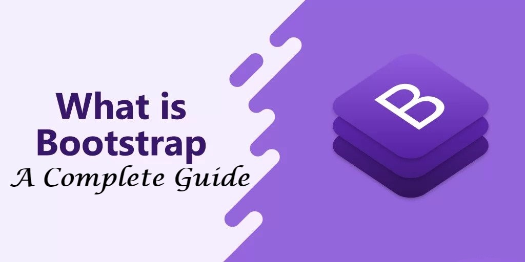 What is Bootstrap? A Complete Bootstrap Guide for Beginners